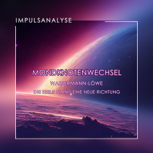 Impulsanalyse Mondknotenachse WassermannLöwe